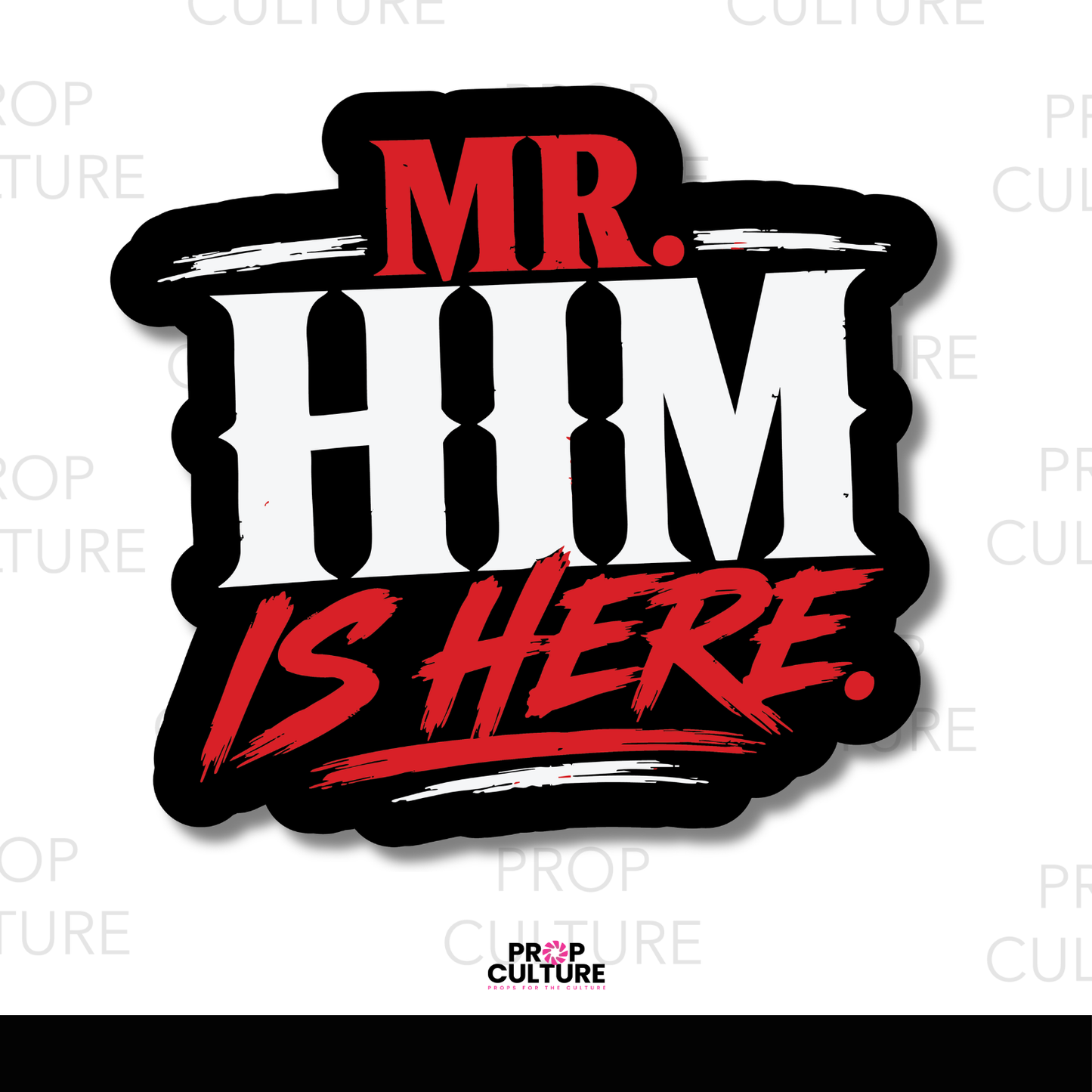 Mr. Him is Here {Preorder - Est to ship wk of 06.15}