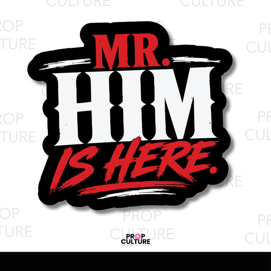 Mr. Him is Here {Preorder - Est to ship wk of 06.15}