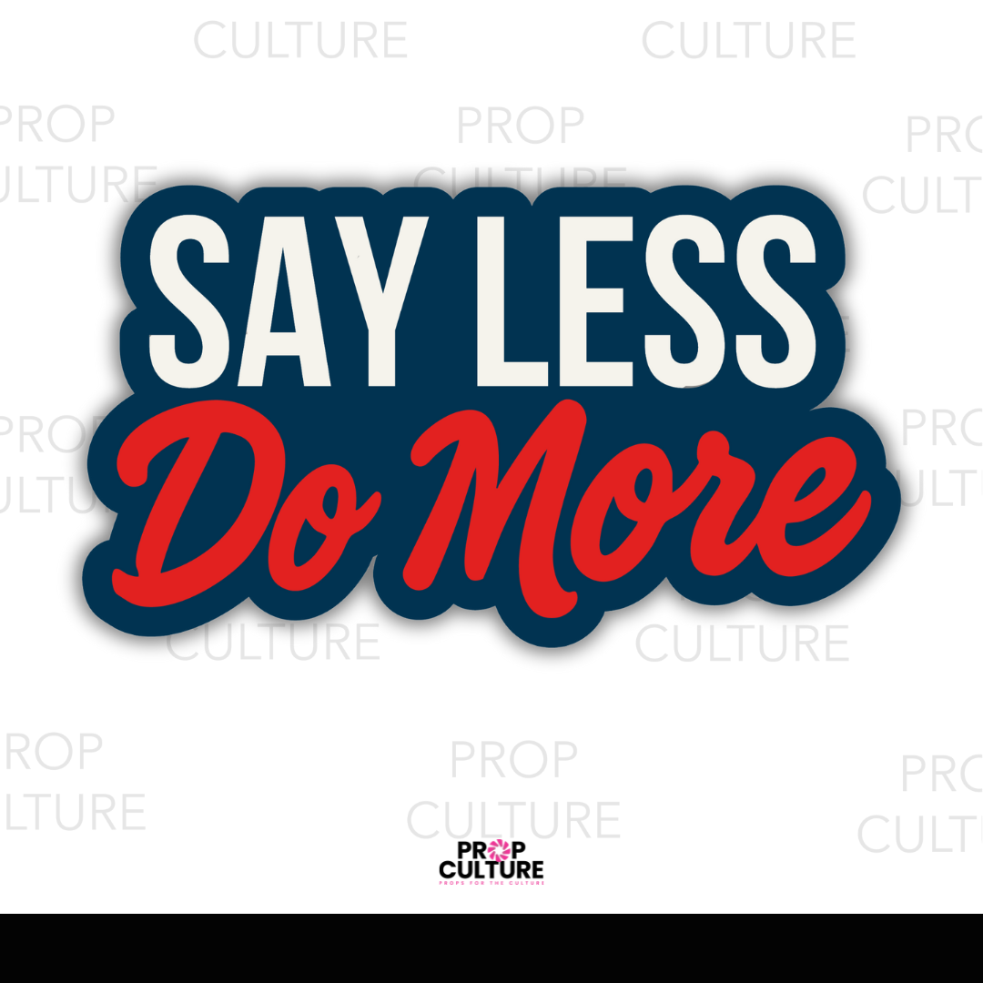 Say Less Do More Word Prop | Photo Booth Prop – Prop Culture