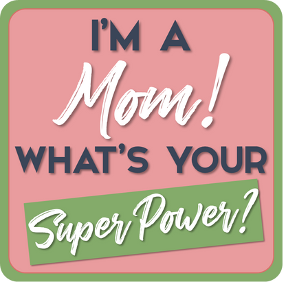 B-Stock Mom's Favorite/I'm a Mom, What's Your Superpower Prop