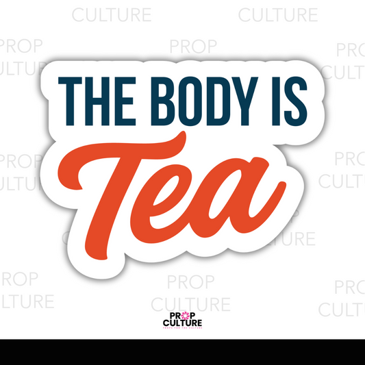 The Body is Tea Prop {Backordered - Est to ship Mid Sept}