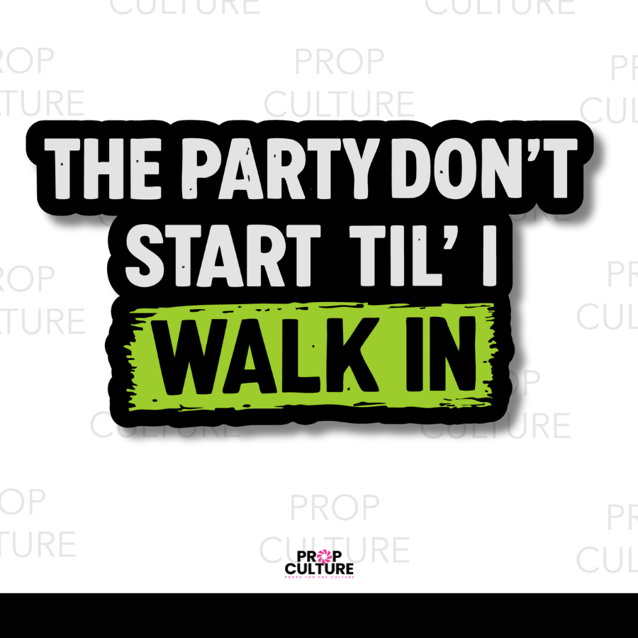 The Party Dont Start Til I Walk In photo booth word prop 13x7 black gray and green PVC prop
