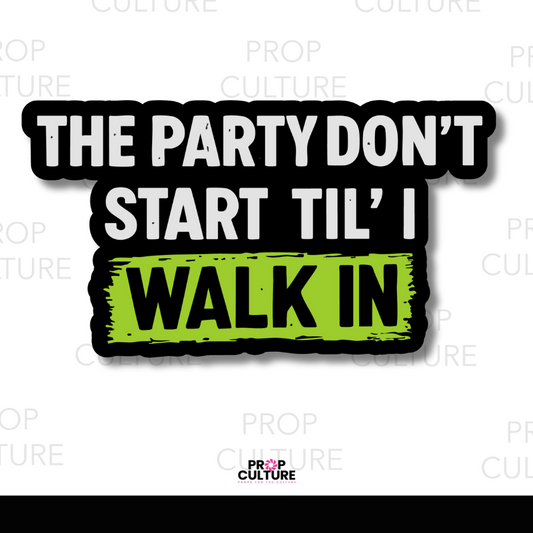 The Party Dont Start Til I Walk In photo booth word prop 13x7 black gray and green PVC prop