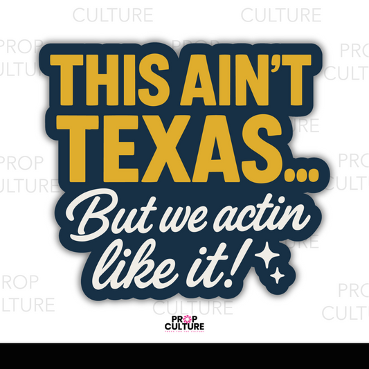 This Ain't Texas... Word Prop {Backordered - Est to ship Mid Sept}