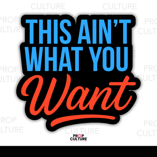This Ain't What You Want Word Prop {Backordered - Est to ship Mid Sept}