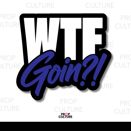 WTF Goin?! photo booth word prop featuring bold white block lettering and deep blue graffiti-style script on a black background.