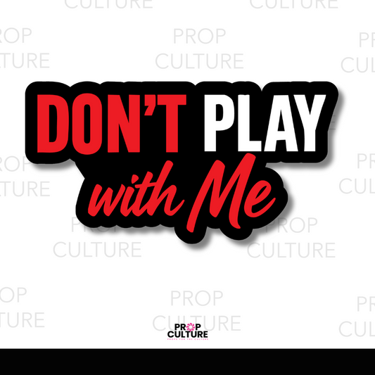 Red, black, and white “Don’t Play with Me” word photo booth prop, PVC cutout.