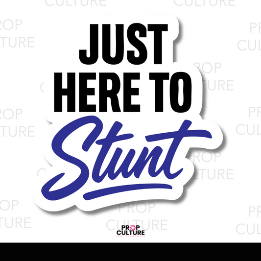 Black and blue “Just Here to Stunt” word photo booth prop, 12.5x12.8 PVC cutout.