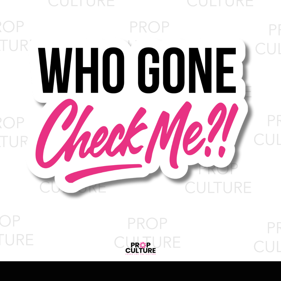 Black and pink “Who Gone Check Me?!” word photo booth prop, 13x9 PVC cutout.