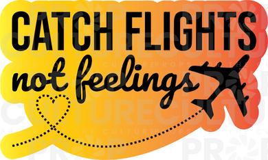 Catch Flights Not Feelings Word Prop