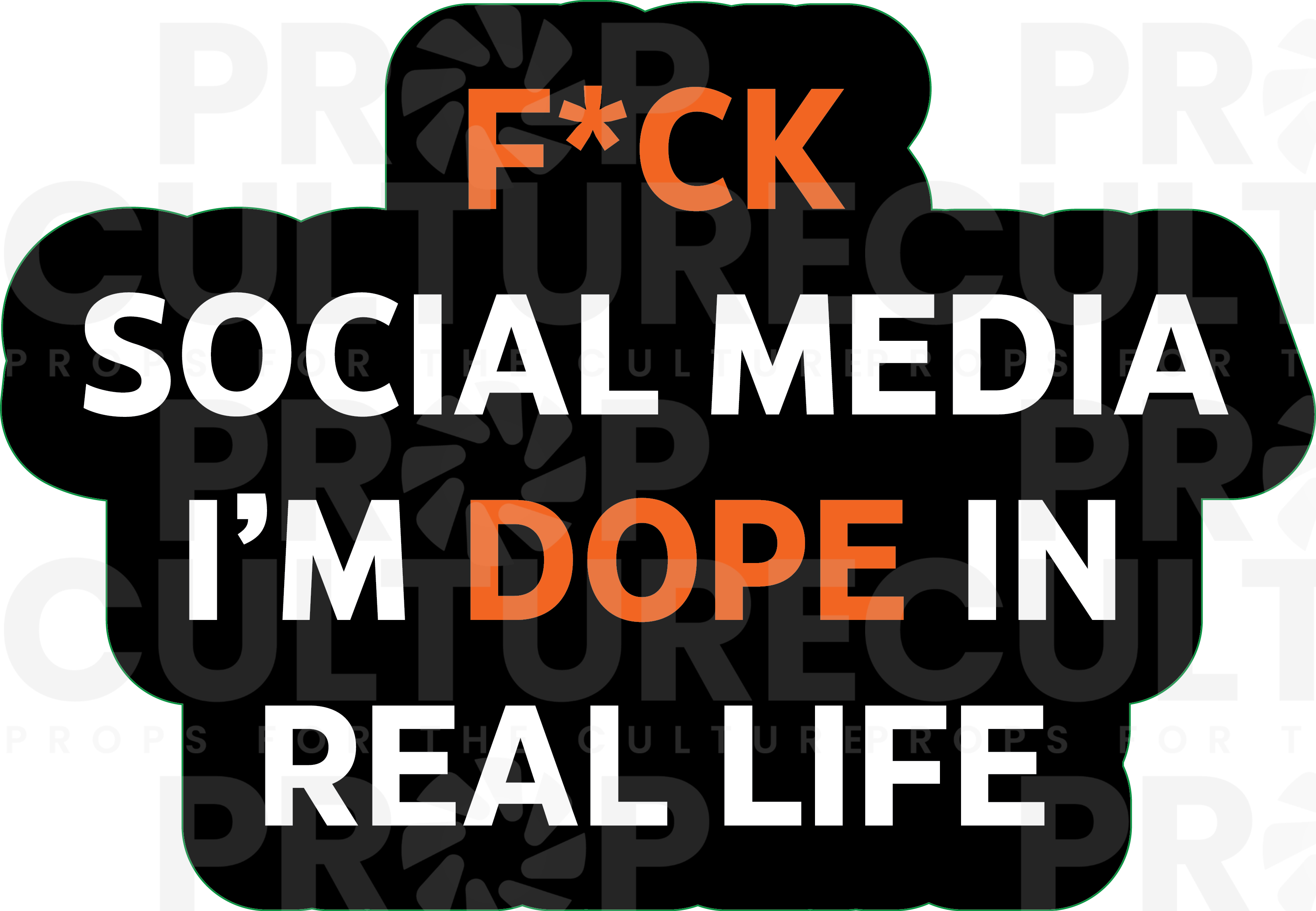 F*ck Social Media. I'm Dope in Real Life Prop {Backordered - Est to sh