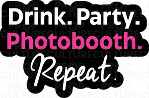 Drink. Dance. PhotoBooth. Repeat. Word Prop {Backordered - Est to ship wk of 12/3}
