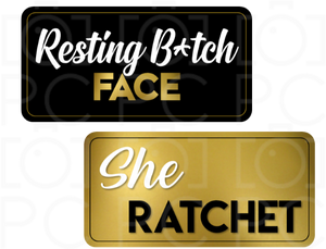 B-Stock Resting B*tch Face / She Ratchet