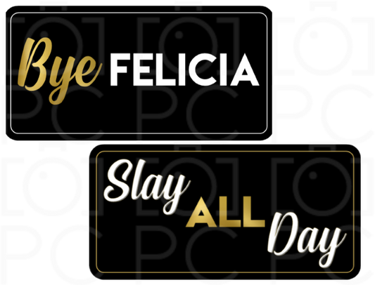 B-Stock Bye Felicia / Slay All Day