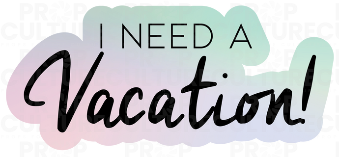 I Need a Vacation Word Prop