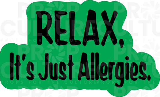 B-Stock Relax It's Just Allergies Individual Word Prop 3mm