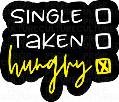 Single. Taken. Hungry. Word Prop {Backordered - Est to ship week of 11/11}