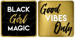 Black Girl Magic / Good Vibes Only